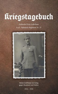 Kriegstagebuch von Grogger,  Kurt, Lederhaas,  Gottfried