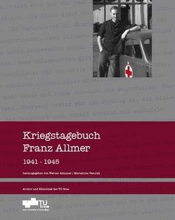 Kriegstagebuch Franz Allmer 1941 – 1945 von Ablasser,  Werner, Vesulak,  Marieluise