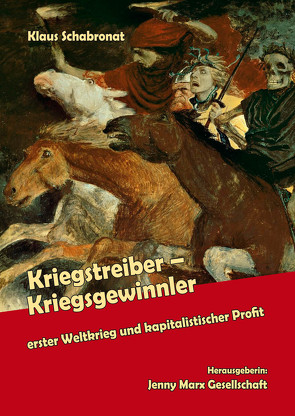 Kriegstreiber – Kriegsgewinnler von Jenny Marx Gesellschaft für politische Bildung, Schabronat,  Klaus