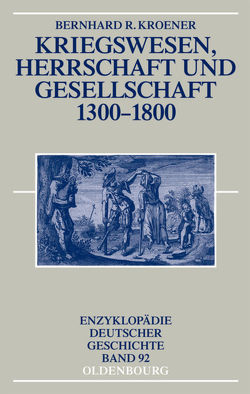 Kriegswesen, Herrschaft und Gesellschaft 1300-1800 von Kroener,  Bernhard R.