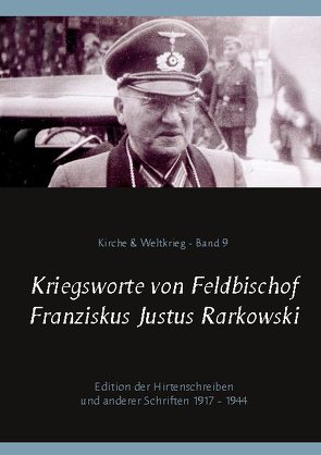 Kriegsworte von Feldbischof Franziskus Justus Rarkowski von Bürger,  Peter, Rarkowski,  Franz Justus