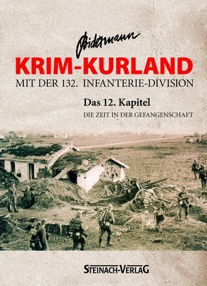 Krim – Kurland mit der 132. Infanterie-Division „Das 12. Kapitel“ von Bidermann,  Gottlob H, Bidermann,  Marie L, Ferdinand,  Walter, Vollé,  Erich