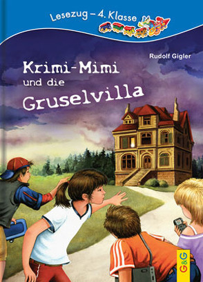 LESEZUG/4. Klasse: Krimi-Mimi und die Gruselvilla von Gigler,  Rudolf, Schuppler,  Rudolf