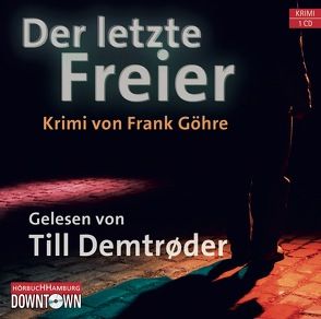 Krimi to go: Der letzte Freier von Demtrøder,  Till, Göhre,  Frank