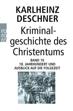 Kriminalgeschichte des Christentums 10 von Deschner,  Karlheinz