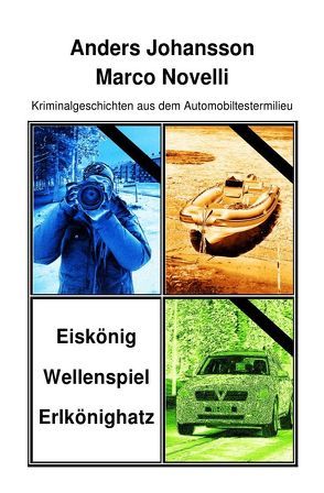 Kriminalgeschichten aus dem Automobiltestermilieu von Johansson,  Anders, Novelli,  Marco