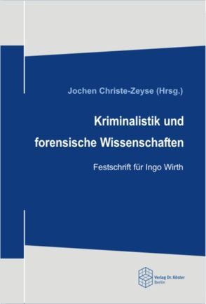 Kriminalistik und forensische Wissenschaften von Christe-Zeyse,  Jochen