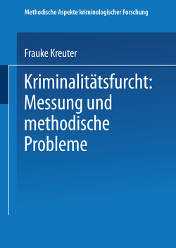 Kriminalitätsfurcht: Messung und methodische Probleme von Kreuter,  Frauke