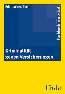 Kriminalität gegen Versicherungen von Edelbacher,  Maximilian, Theil,  Michael