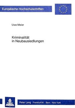Kriminalität in Neubausiedlungen von Meier,  Uwe