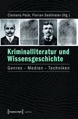 Kriminalliteratur und Wissensgeschichte von Peck,  Clemens, Sedlmeier,  Florian