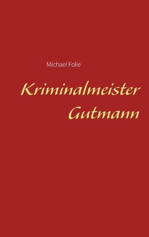 Kriminalmeister Gutmann von Folie,  Michael