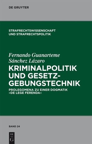 Kriminalpolitik und Gesetzgebungstechnik von Sánchez-Lázaro,  Fernando Guanarteme