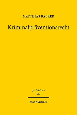 Kriminalpräventionsrecht von Bäcker,  Matthias
