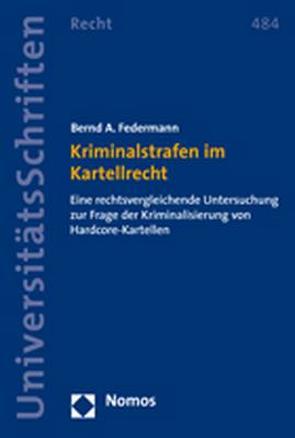 Kriminalstrafen im Kartellrecht von Federmann,  Bernd A.