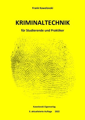 Kriminaltechnik für Studierende und Praktiker 5. akt. Auflage von Kawelovski,  Frank