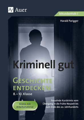 Kriminell gut Geschichte entdecken 8-10 von Parigger,  Harald