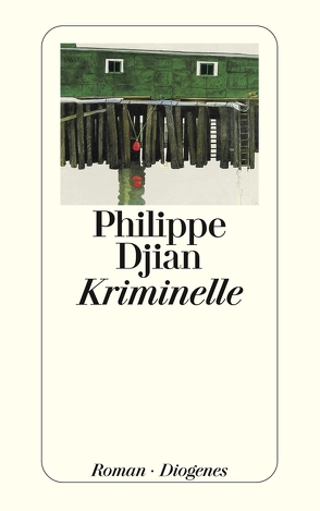 Kriminelle von Djian,  Philippe