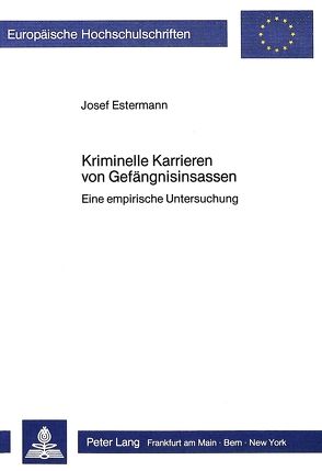 Kriminelle Karrieren von Gefängnisinsassen von Estermann,  Josef