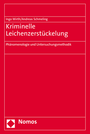 Kriminelle Leichenzerstückelung von Schmeling,  Andreas, Wirth,  Ingo