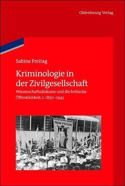 Kriminologie in der Zivilgesellschaft von Freitag,  Sabine, German Historical Institute London