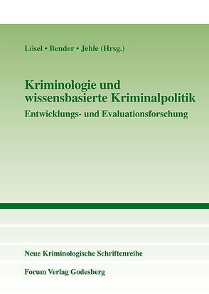 Kriminologie und wissensbasierte Kriminalpolitik von Bender,  Doris, Jehle,  Jörg M, Lösel,  Friedrich