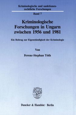 Kriminologische Forschungen in Ungarn zwischen 1956 und 1981. von Tóth,  Ferenc-Stephan