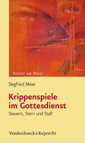 Krippenspiele im Gottesdienst von Meier,  Siegfried