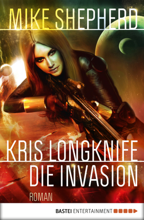 Kris Longknife: Die Invasion von Schichtel,  Thomas, Shepherd,  Mike