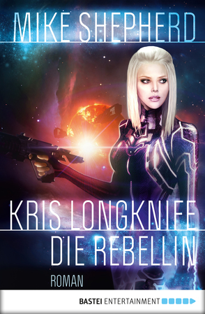 Kris Longknife: Die Rebellin von Schichtel,  Thomas, Shepherd,  Mike