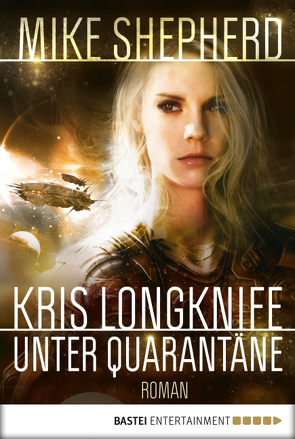 Kris Longknife: Unter Quarantäne von Schichtel,  Thomas, Shepherd,  Mike