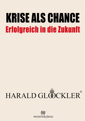 Krise als Chance – Erfolgreich in die Zukunft von Glööckler,  Harald