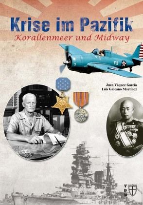 Krise im Pazifik: Korallenmeer und Midway von Galeano Martínez,  Luis, Lauer,  Jaime P.K., Váquez García,  Juan