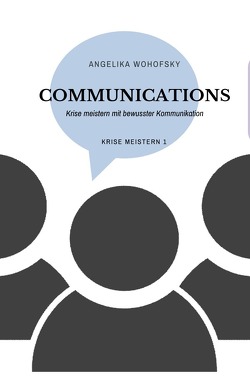 KRISE MEISTERN / COMMUNICATIONS von Wohofsky,  Angelika