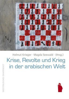 Krise, Revolte und Krieg in der arabischen Welt von Krieger,  Helmut, Seewald,  Magda, VIDC