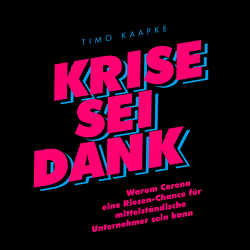 Krise sei Dank von Kaapke,  Timo