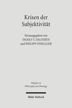 Krisen der Subjektivität von Dalferth,  Ingolf U., Stoellger,  Philipp