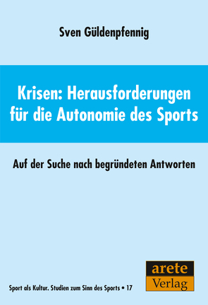 Krisen: Herausforderungen für die Autonomie des Sports von Güldenpfennig,  Sven