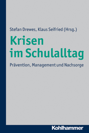 Krisen im Schulalltag von Drewes,  Stefan, Seifried,  Klaus