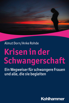 Krisen in der Schwangerschaft von Dorn,  Almut, Rohde,  Anke