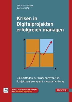 Krisen in Digitalprojekten erfolgreich managen von Kurz,  Eberhard, Woehe,  Jens Marcus