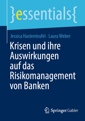 Krisen und ihre Auswirkungen auf das Risikomanagement von Banken von Hastenteufel,  Jessica, Weber,  Laura