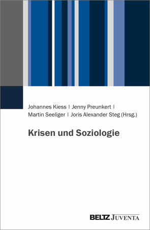 Krisen und Soziologie von Kiess,  Johannes, Preunkert,  Jenny, Seeliger,  Martin, Steg,  Joris