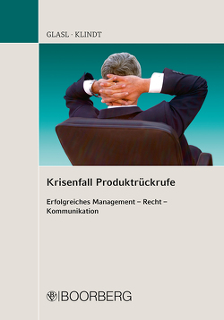 Krisenfall Produktrückrufe von Glasl,  Tina, Klindt,  Thomas