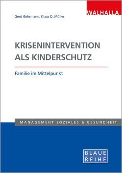 Familie in der Krise: Sozialarbeit als Kinderschutz von Gehrmann,  Gerd, Müller,  Klaus D.