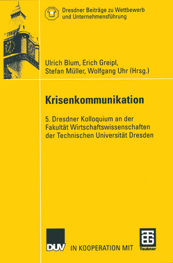 Krisenkommunikation von Blum,  Ulrich, Greipl,  Erich, Müller,  Stefan, Uhr,  Wolfgang