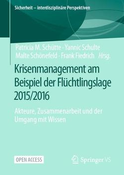 Krisenmanagement am Beispiel der Flüchtlingslage 2015/2016 von Fiedrich,  Frank, Schönefeld,  Malte, Schulte,  Yannic, Schütte,  Patricia M.