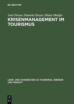 Krisenmanagement im Tourismus von Dreyer,  Axel, Dreyer,  Daniela, Obieglo,  Diana