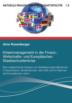 Krisenmanagement in der Finanz-, Wirtschafts- und Europäischen Staatsschuldenkrise von Rosenberger,  Arne