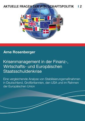 Krisenmanagement in der Finanz-, Wirtschafts- und Europäischen Staatsschuldenkrise von Rosenberger,  Arne